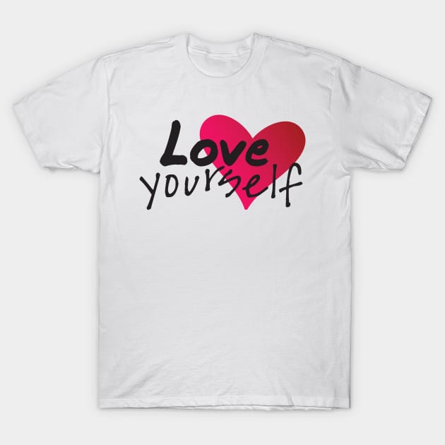 Love Yourself T-Shirt by BlueZenStudio